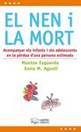 NEN I LA MORT, EL. ACOMPANYAR ELS INFANTS I ELS ADOLESCENTS | 9788497799072 | ESQUERDA, MONTSE; AGUSTI, ANNA | Llibreria Drac - Llibreria d'Olot | Comprar llibres en català i castellà online