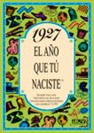 1927 EL AÑO QUE TU NACISTE  | 9788488907646 | COLLADO, ROSA | Llibreria Drac - Librería de Olot | Comprar libros en catalán y castellano online