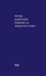 PETER ZUMTHOR. PENSAR LA ARQUITECTURA | 9788425223273 | ZUMTHOR, PETER | Llibreria Drac - Llibreria d'Olot | Comprar llibres en català i castellà online