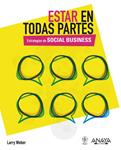 ESTAR EN TODAS PARTES. ESTRATEGIAS DE SOCIAL BUSINESS | 9788441530164 | WEBER, LARRY | Llibreria Drac - Llibreria d'Olot | Comprar llibres en català i castellà online