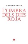 OMBRA DELS DIES ROJA, L' | 9788429761986 | MIRALLES, CARLES | Llibreria Drac - Llibreria d'Olot | Comprar llibres en català i castellà online