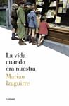 VIDA CUANDO ERA NUESTRA, LA | 9788426421807 | IZAGUIRRE, MARIAN | Llibreria Drac - Librería de Olot | Comprar libros en catalán y castellano online