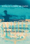 FILOSOFOS GRIEGOS, VIDENTES JUDIOS | 9788478445011 | GOMEZ DE LIAÑO, IGNACIO | Llibreria Drac - Llibreria d'Olot | Comprar llibres en català i castellà online