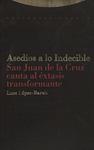 ASEDIOS A LO INDECIBLE.SAN JUAN DE LA CRUZ CANTA AL EXTASIS | 9788481641585 | LOPEZ-BARALT, LUCE | Llibreria Drac - Librería de Olot | Comprar libros en catalán y castellano online