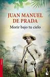 MORIR BAJO TU CIELO | 9788467045512 | PRADA, JUAN MANUEL DE | Llibreria Drac - Librería de Olot | Comprar libros en catalán y castellano online