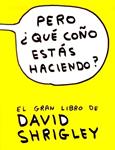 PERO QUE COÑO ESTAS HACIENDO? | 9788493874520 | SHRIGLEY, DAVID | Llibreria Drac - Llibreria d'Olot | Comprar llibres en català i castellà online