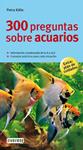 300 PREGUNTAS SOBRE ACUARIOS | 9788444120508 | KOLLE, PETRA | Llibreria Drac - Llibreria d'Olot | Comprar llibres en català i castellà online