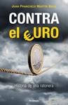 CONTRA EL EURO | 9788499422022 | MARTIN, JUAN FRANCISCO | Llibreria Drac - Llibreria d'Olot | Comprar llibres en català i castellà online