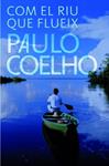 COM EL RIU QUE FLUEIX | 9788484377009 | COELHO, PAULO | Llibreria Drac - Llibreria d'Olot | Comprar llibres en català i castellà online