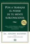 PON A TRABAJAR EL PODER DE TU MENTE SUBCONSCIENTE | 9788496111776 | MURPHY, JOSEPH | Llibreria Drac - Librería de Olot | Comprar libros en catalán y castellano online