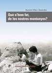 QUE N'HEM FET, DE LES NOSTRES MUNTANYES? | 9788423207817 | VILA, AURORA | Llibreria Drac - Librería de Olot | Comprar libros en catalán y castellano online