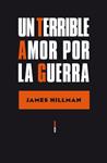 TERRIBLE AMOR POR LA GUERRA, UN | 9788496867628 | HILLMAN, JAMES | Llibreria Drac - Llibreria d'Olot | Comprar llibres en català i castellà online