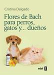 FLORES DE BACH PARA PERROS GATOS Y DUEÑOS | 9788441428188 | DELGADO, CRISTINA | Llibreria Drac - Llibreria d'Olot | Comprar llibres en català i castellà online