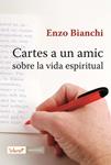 CARTES A UN AMIC SOBRE LA VIDA ESPIRITUAL | 9788498462081 | BIANCHI, ENZO | Llibreria Drac - Llibreria d'Olot | Comprar llibres en català i castellà online