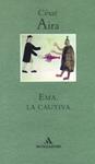 EMA, LA CAUTIVA | 9788439701965 | AIRA, CESAR | Llibreria Drac - Librería de Olot | Comprar libros en catalán y castellano online