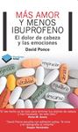 MAS AMOR Y MENOS IBUPROFENO. EL DOLOR DE CABEZA Y LAS EMOCIONES | 9788415750048 | PONCE, DAVID | Llibreria Drac - Llibreria d'Olot | Comprar llibres en català i castellà online