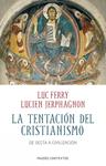 TENTACCION DEL CRISTIANISMO, LA | 9788449324376 | FERRY, LUC; JERPHAGNON, LUCIEN | Llibreria Drac - Llibreria d'Olot | Comprar llibres en català i castellà online