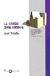 CIUTAT DELS LLIBRES, LA | 9788482567310 | TRIADU, JOAN | Llibreria Drac - Llibreria d'Olot | Comprar llibres en català i castellà online