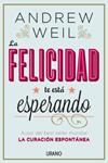 FELICIDAD TE ESTÁ ESPERANDO, LA | 9788479538446 | WEIL, ANDREW | Llibreria Drac - Llibreria d'Olot | Comprar llibres en català i castellà online