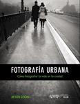 FOTOGRAFÍA URBANA. CÓMO FOTOGRAFIAR LA VIDA EN LA CIUDAD | 9788441535671 | LEÓN, JESÚS | Llibreria Drac - Llibreria d'Olot | Comprar llibres en català i castellà online