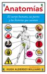 ANATOMIAS. EL CUERPO HUMANO SUS PARTES Y LAS HISTORIAS QUE CUENTAN | 9788434409590 | ALDERSEY-WILLIAMS, HUGH | Llibreria Drac - Llibreria d'Olot | Comprar llibres en català i castellà online