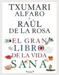 GRAN LIBRO DE LA VIDA SANA, EL | 9788466646963 | ALFARO, TXUMARI; DE LA ROSA, RAUL | Llibreria Drac - Llibreria d'Olot | Comprar llibres en català i castellà online