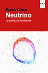 NEUTRINO | 9788490064139 | CLOSE, FRANK | Llibreria Drac - Llibreria d'Olot | Comprar llibres en català i castellà online