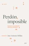 PERDÓN, IMPOSIBLE | 9788434419216 | MILLÁN, JOSÉ ANTONIO | Llibreria Drac - Llibreria d'Olot | Comprar llibres en català i castellà online