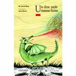 UN DRAC AMB MASSA FUMS | 9788467373448 | ROCA, M. CARME / BLANCH IGNASI | Llibreria Drac - Librería de Olot | Comprar libros en catalán y castellano online