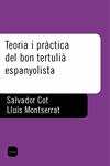 TEORIA I PRACTICA DEL BON TERTULIA ESPANYOLISTA | 9788496499416 | COT, SALVADOR/ MONTSERRAT, LLUIS | Llibreria Drac - Llibreria d'Olot | Comprar llibres en català i castellà online