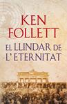 LLINDAR DE L'ETERNITAT, EL    (THE CENTURY 3) | 9788415961079 | FOLLETT, KEN | Llibreria Drac - Librería de Olot | Comprar libros en catalán y castellano online