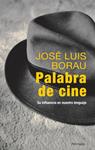 PALABRA DE CINE | 9788483078945 | BORAU, JOSE LUIS | Llibreria Drac - Librería de Olot | Comprar libros en catalán y castellano online