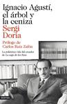 IGNACIO AGUSTI EL ARBOL Y LA CENIZA | 9788423346523 | DORIA, SERGI | Llibreria Drac - Librería de Olot | Comprar libros en catalán y castellano online