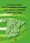 ACCION EXTERIOR DE LAS COMUNIDADES AUTONOMAS EN LAS REFORMAS | 9788430948314 | GARCIA PEREZ, RAFAEL | Llibreria Drac - Llibreria d'Olot | Comprar llibres en català i castellà online