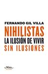 NIHILISTAS LA ILUSION DE VIVIR SIN ILUSIONES | 9788492724086 | GIL, FERNANDO | Llibreria Drac - Llibreria d'Olot | Comprar llibres en català i castellà online