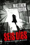 SEIS DÍAS | 9788499187754 | QUIRK, MATTHEW | Llibreria Drac - Librería de Olot | Comprar libros en catalán y castellano online