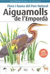 FLORA I FAUNA DEL PARC NATURAL AIGUAMOLLS DE L'EMPORDÀ | 9788496905832 | LLOBET, TONI | Llibreria Drac - Librería de Olot | Comprar libros en catalán y castellano online