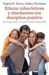 EDUCAR NIÑOS FELICES Y OBEDIENTES CON DISCIPLINA POSITIVA | 9788497544863 | STOWE, VIRGINIA K.; THOMPSON, ANDREA | Llibreria Drac - Llibreria d'Olot | Comprar llibres en català i castellà online