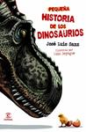 PEQUEÑA HISTORIA DE LOS DINOSAURIOS | 9788467008890 | SANZ, JOSE LUIS | Llibreria Drac - Librería de Olot | Comprar libros en catalán y castellano online