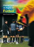 MANUAL DIDACTICO DE REGLAS DE FUTBOL | 9788499100050 | CLAVELLINAS, RAFAEL | Llibreria Drac - Librería de Olot | Comprar libros en catalán y castellano online