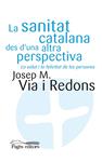 SANITAT CATALANA DES D'UNA ALTRA PERPECTIVA, LA | 9788497798013 | VIA I REDONS, JOSEP M. | Llibreria Drac - Llibreria d'Olot | Comprar llibres en català i castellà online