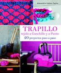 TRAPILLO TEJIDO A GANCHILLO Y A PUNTO | 9788498744064 | CALLIER-TAYLOR, ALEXANDRE | Llibreria Drac - Llibreria d'Olot | Comprar llibres en català i castellà online