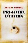 PRIMAVERA D'HIVERN -PREMI FITER I ROSSELL- | 9788466405782 | DALMAU, ANTONI | Llibreria Drac - Llibreria d'Olot | Comprar llibres en català i castellà online