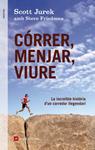 CORRER MENJAR VIURE | 9788415695233 | JUREK, SCOTT / FRIEDMAN, STEVE | Llibreria Drac - Librería de Olot | Comprar libros en catalán y castellano online