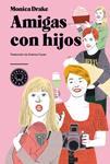 AMIGAS CON HIJOS | 9788494167652 | DRAKE, MONICA | Llibreria Drac - Librería de Olot | Comprar libros en catalán y castellano online