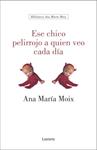 ESE CHICO PELIRROJO A QUIEN VEO CADA DIA | 9788426413321 | MOIX, ANA MARIA | Llibreria Drac - Llibreria d'Olot | Comprar llibres en català i castellà online