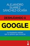 DESNUDANDO A GOOGLE | 9788423416974 | SUÁREZ, ALEJANDRO | Llibreria Drac - Llibreria d'Olot | Comprar llibres en català i castellà online