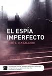 ESPIA IMPERFECTO, EL | 9788492429721 | CABALLERO, JOSE L. | Llibreria Drac - Llibreria d'Olot | Comprar llibres en català i castellà online