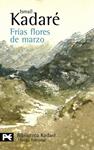 FRIAS FLORES DE MARZO | 9788420649924 | KADARE, ISMAIL | Llibreria Drac - Llibreria d'Olot | Comprar llibres en català i castellà online