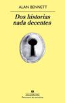 DOS HISTORIAS NADA DECENTES | 9788433978561 | BENNETT, ALAN | Llibreria Drac - Llibreria d'Olot | Comprar llibres en català i castellà online